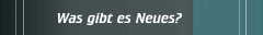 Was gibt es Neues?